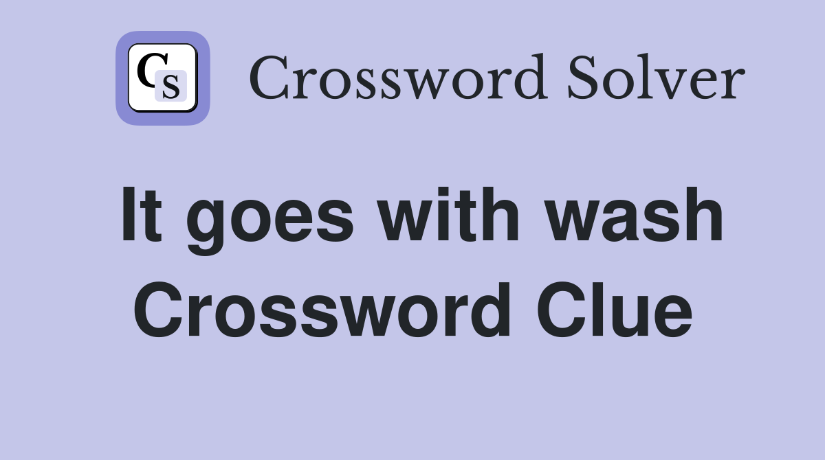 It goes with wash Crossword Clue