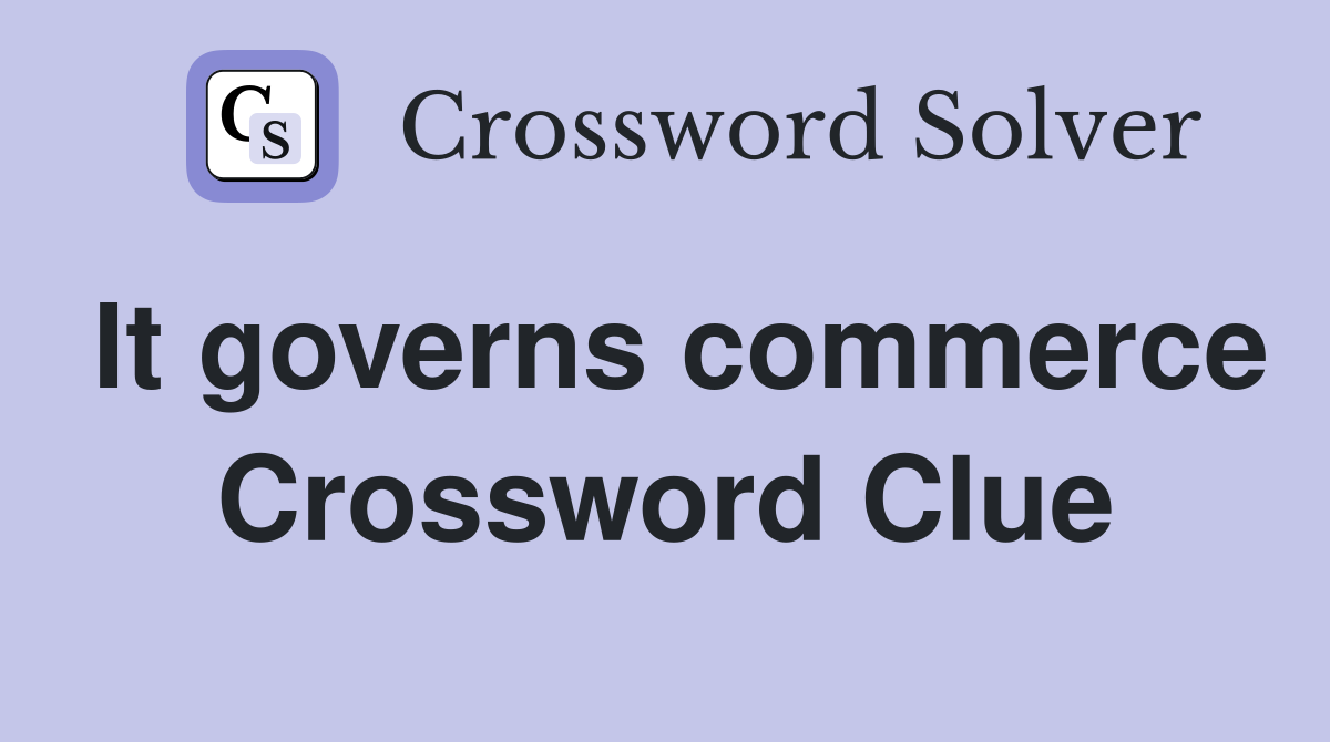 It governs commerce Crossword Clue
