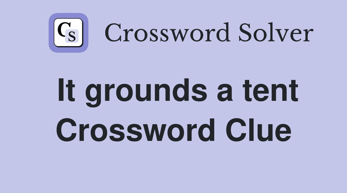 It grounds a tent Crossword Clue