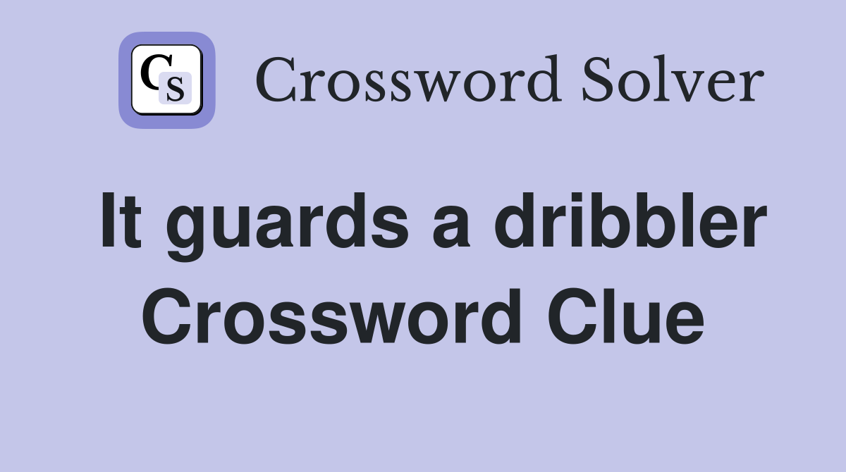 It guards a dribbler Crossword Clue