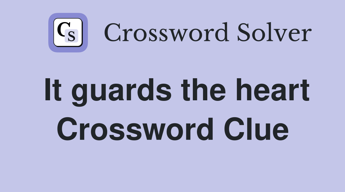 It guards the heart Crossword Clue