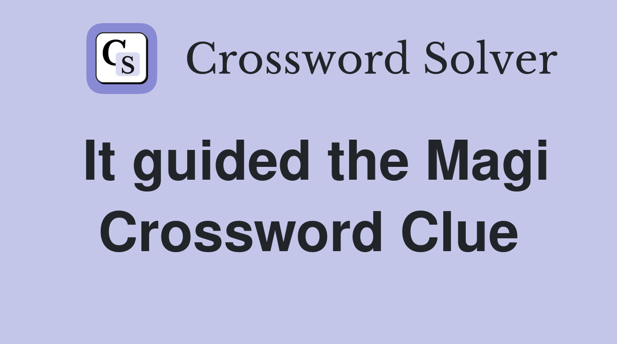 It guided the Magi Crossword Clue