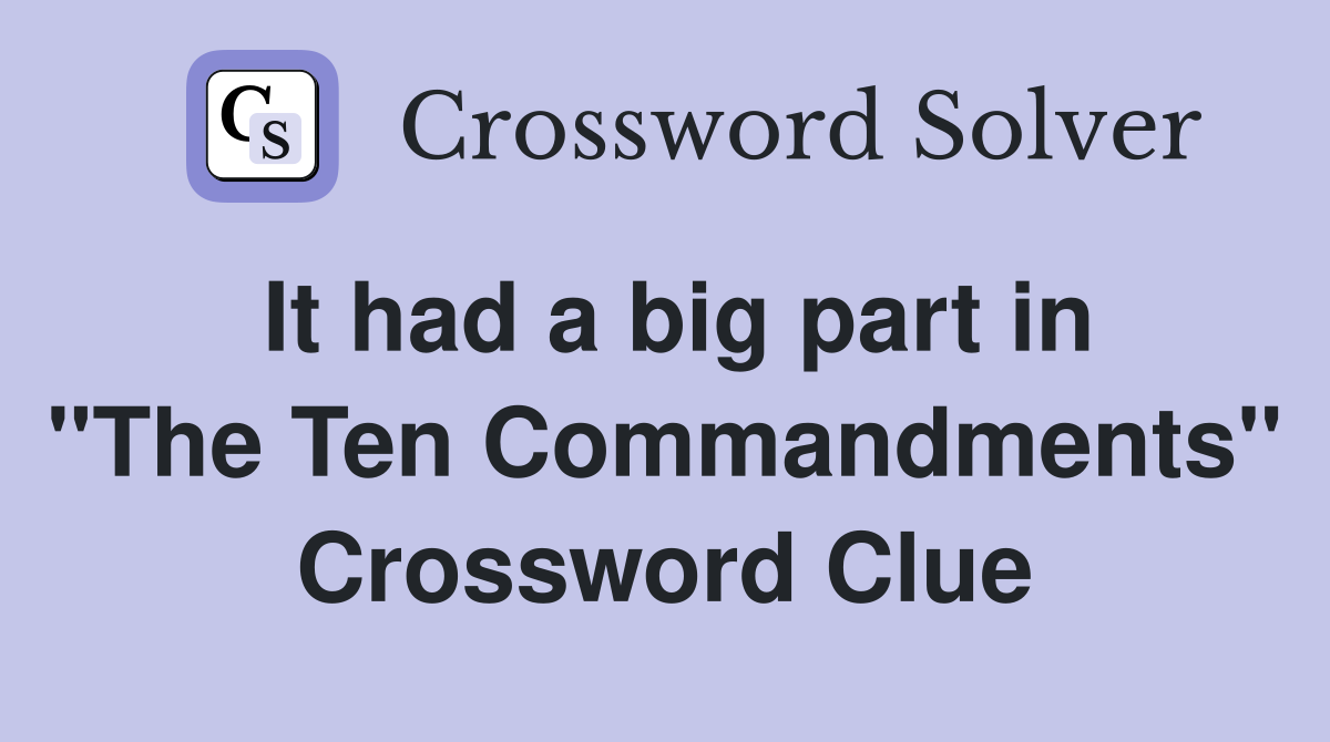 It had a big part in "The Ten Commandments" Crossword Clue
