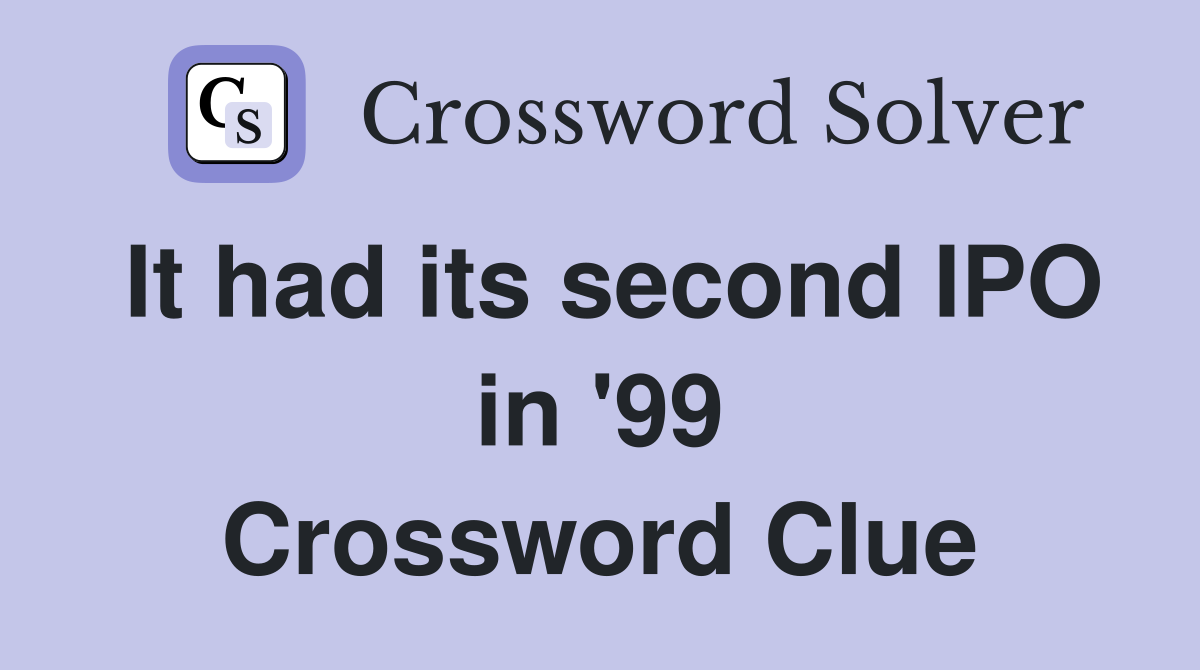 It had its second IPO in '99 Crossword Clue