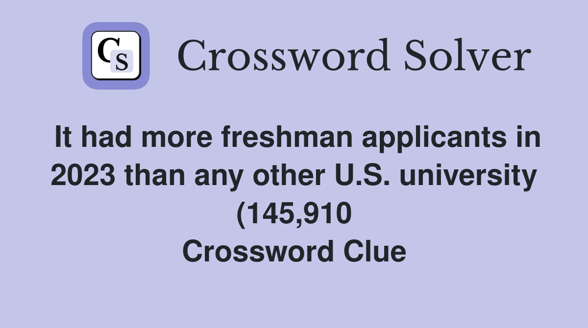 It had more freshman applicants in 2023 than any other U S university It had more freshman applicants in 2023 than any other U S university