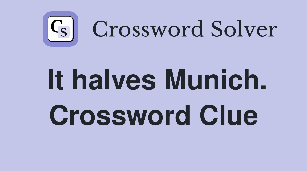 It halves Munich. Crossword Clue
