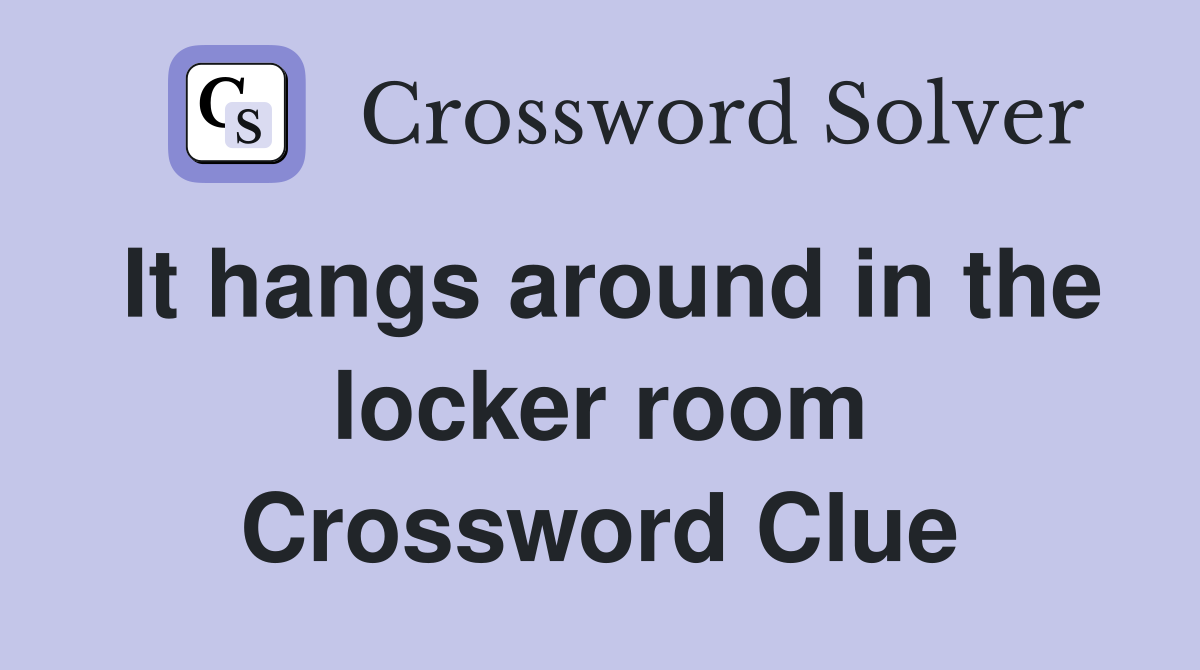 It hangs around in the locker room Crossword Clue