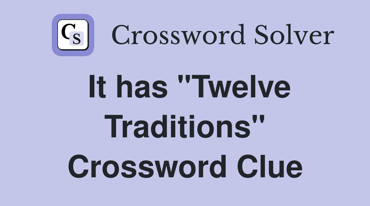 It has "Twelve Traditions" Crossword Clue