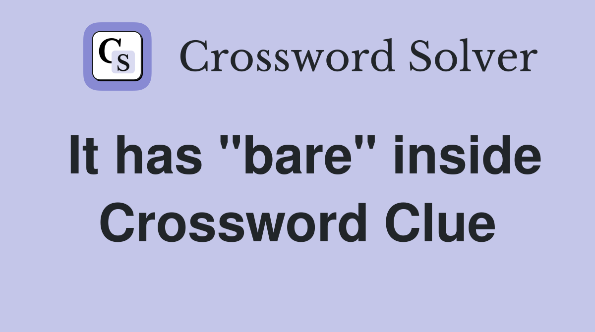 It has "bare" inside Crossword Clue
