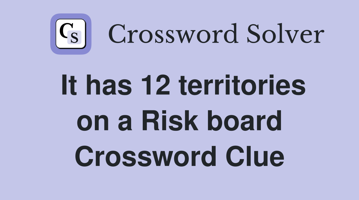 It has 12 territories on a Risk board Crossword Clue