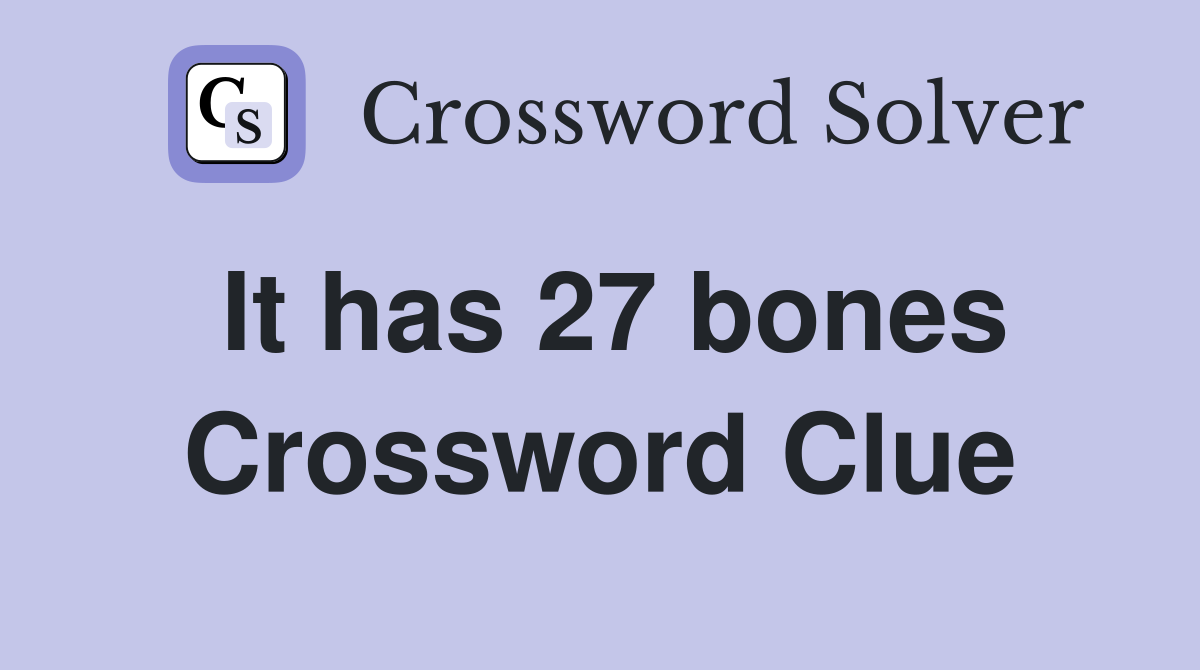 It has 27 bones Crossword Clue