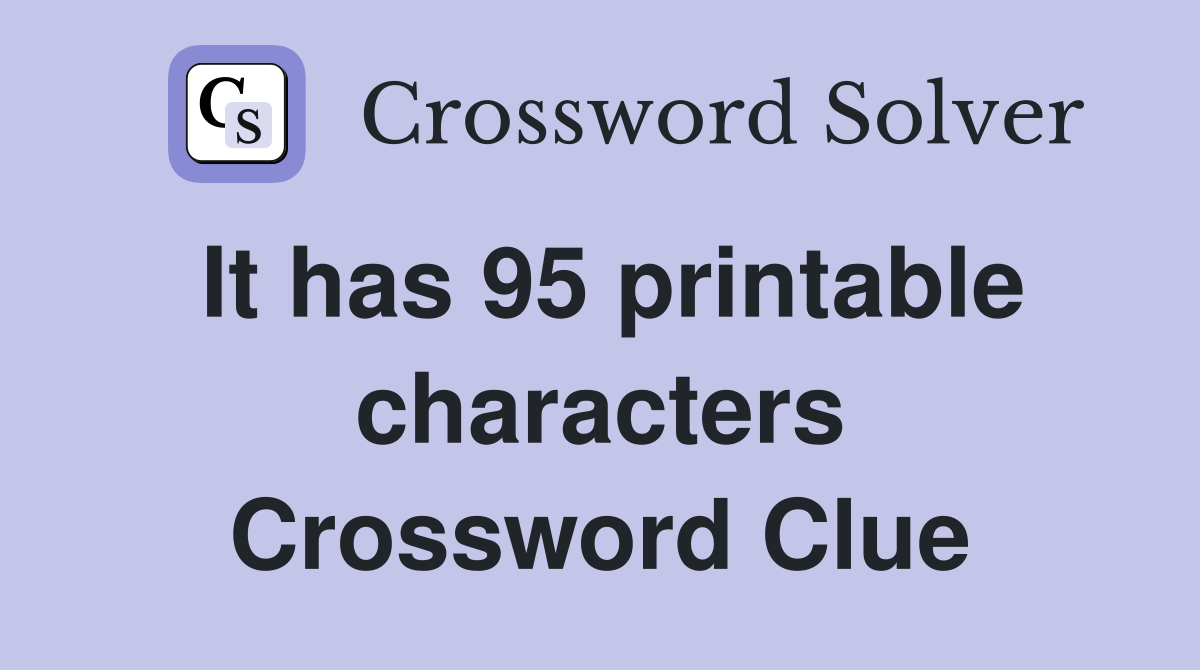It has 95 printable characters Crossword Clue