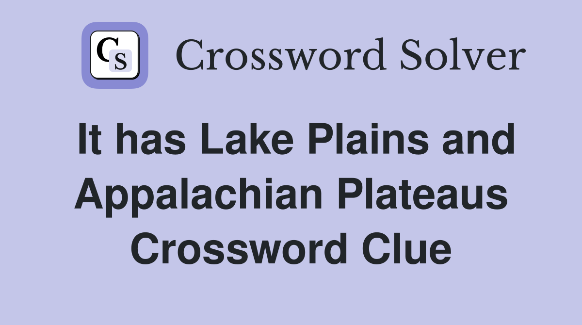 It has Lake Plains and Appalachian Plateaus Crossword Clue