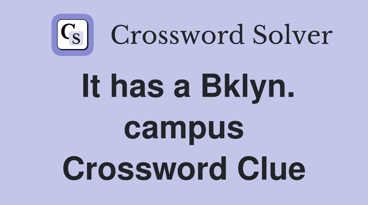 It has a Bklyn. campus Crossword Clue