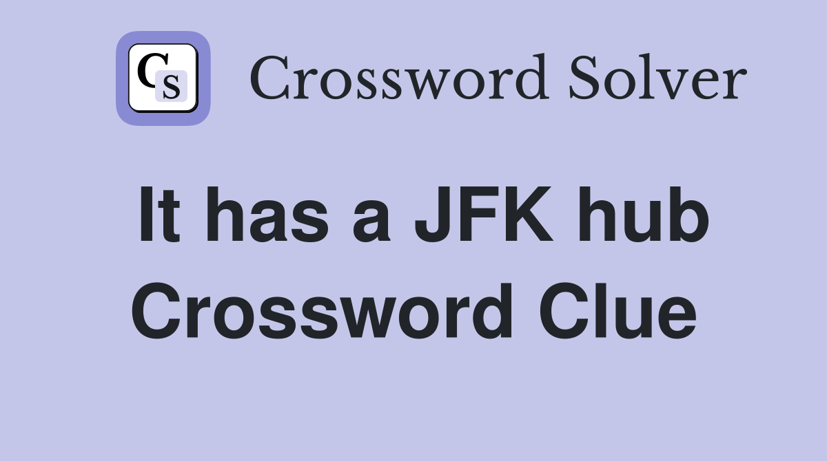 It has a JFK hub Crossword Clue