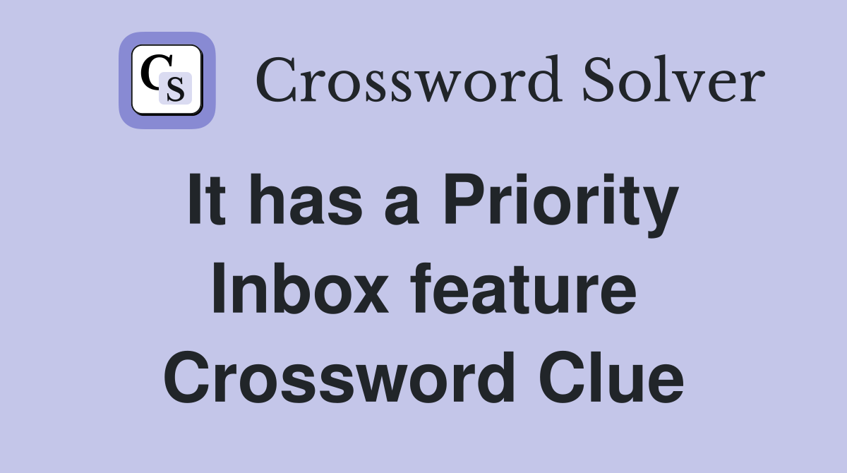 It has a Priority Inbox feature Crossword Clue