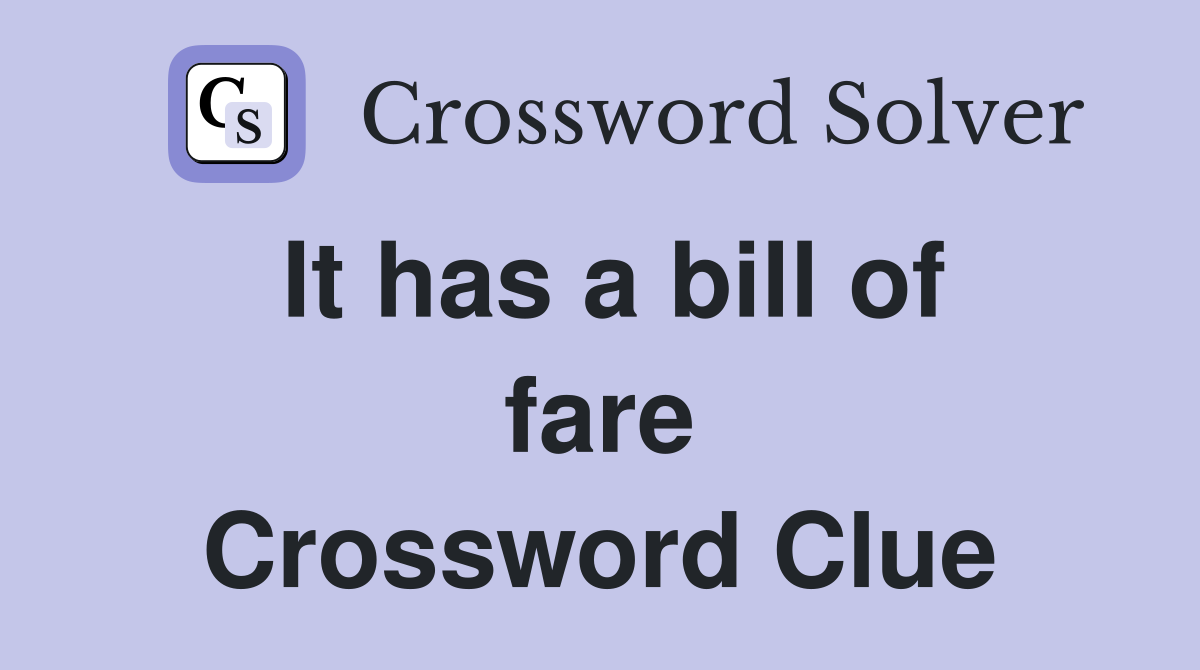 It has a bill of fare Crossword Clue