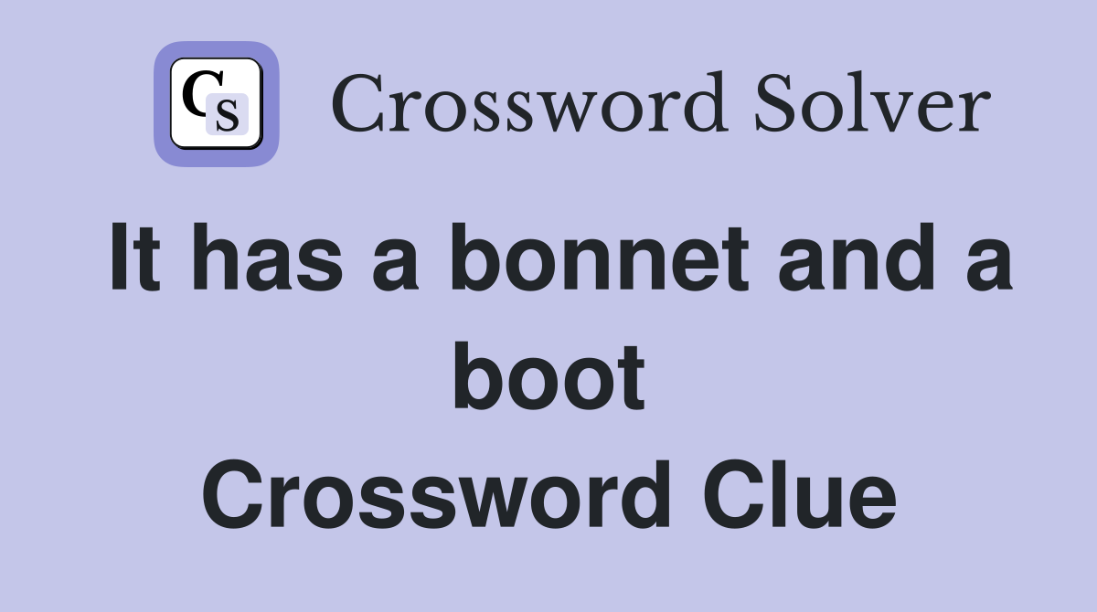 It has a bonnet and a boot Crossword Clue