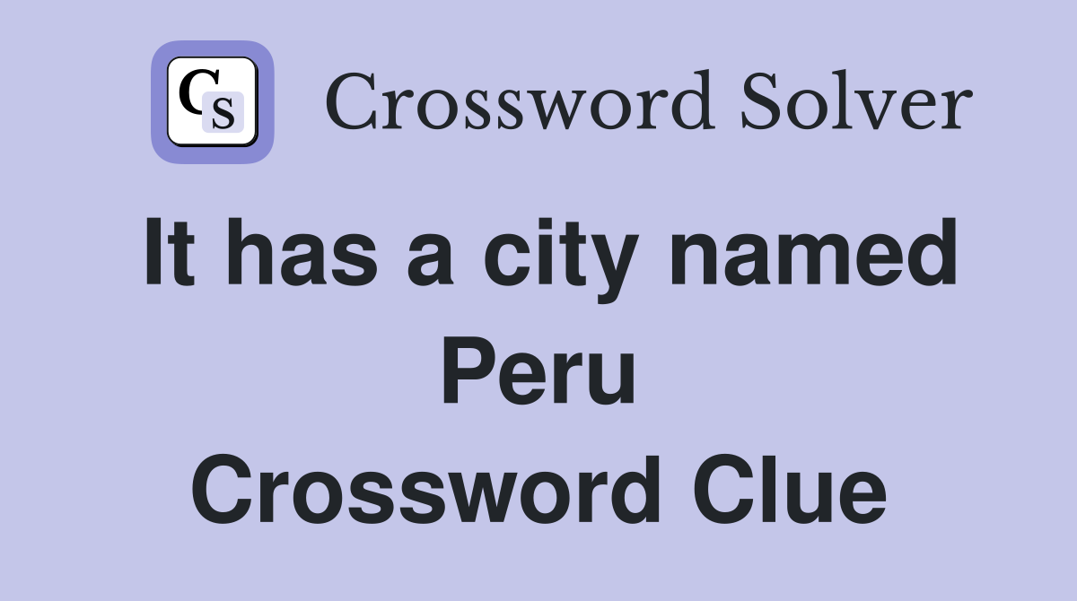 It has a city named Peru Crossword Clue