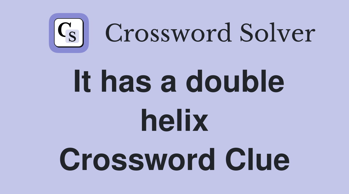 It has a double helix Crossword Clue