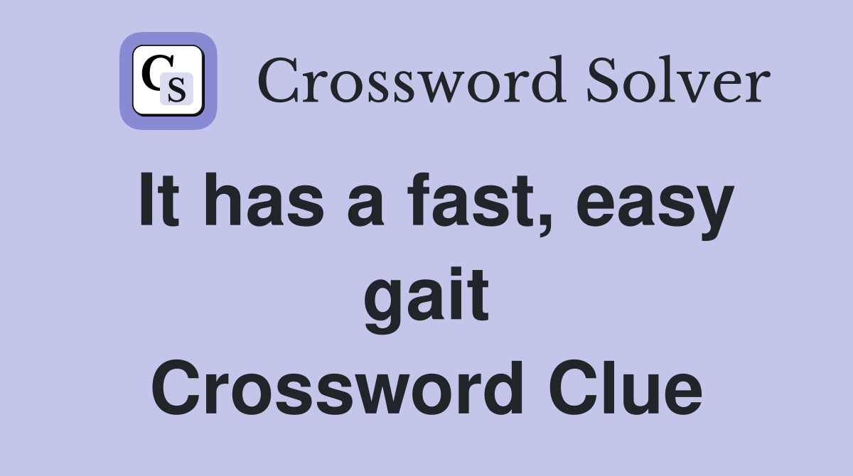 It has a fast, easy gait Crossword Clue
