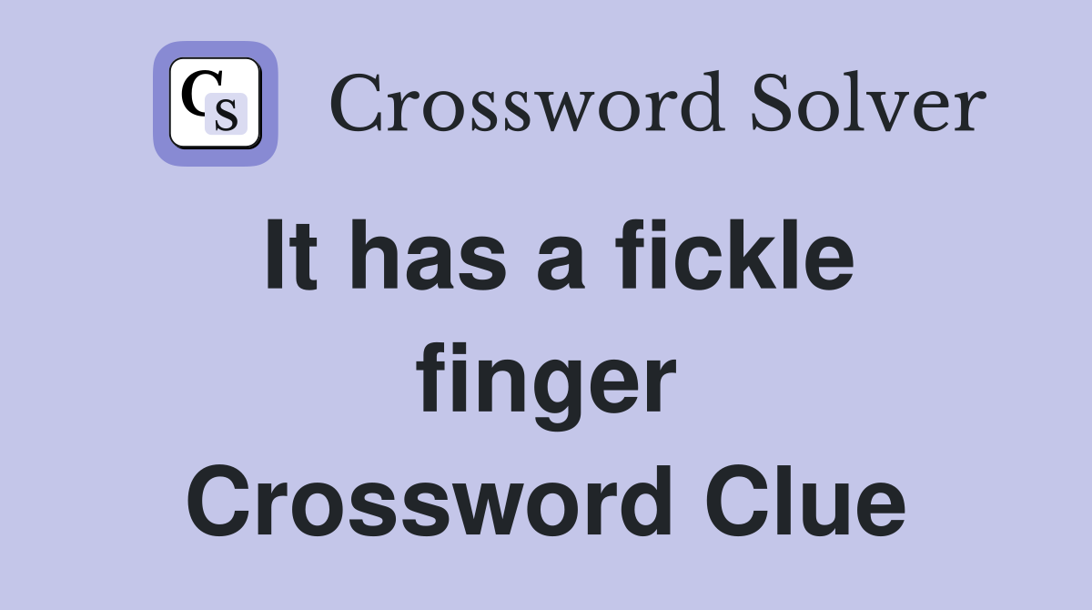 It has a fickle finger Crossword Clue