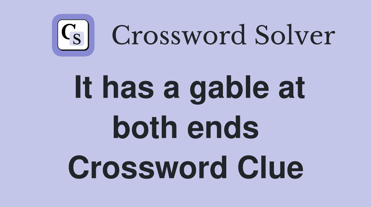 It has a gable at both ends Crossword Clue