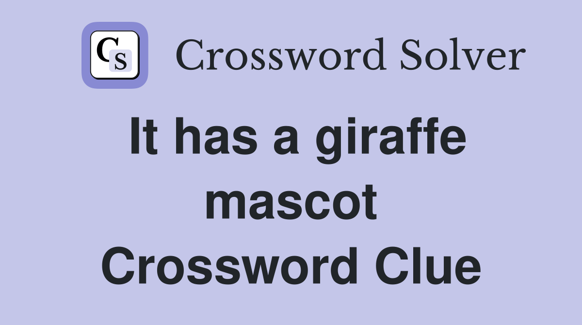 It has a giraffe mascot Crossword Clue