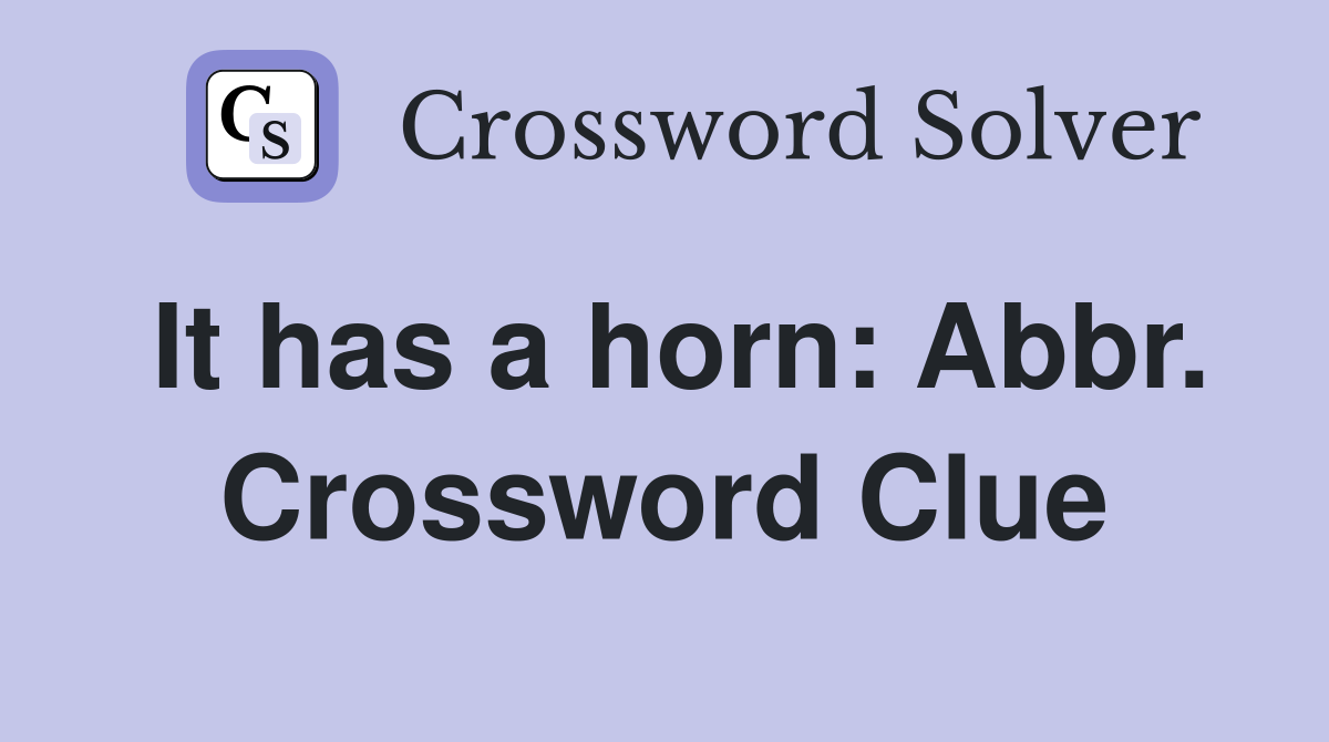It has a horn: Abbr. Crossword Clue