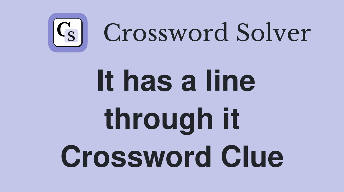 It has a line through it Crossword Clue