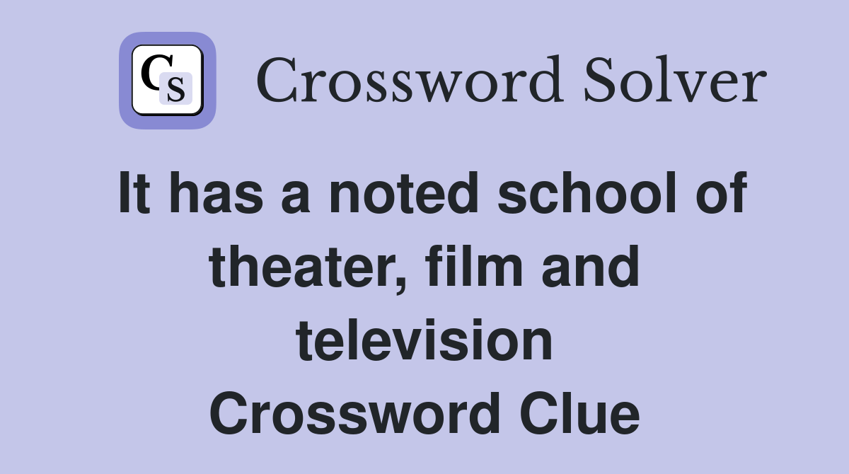 It has a noted school of theater, film and television Crossword Clue