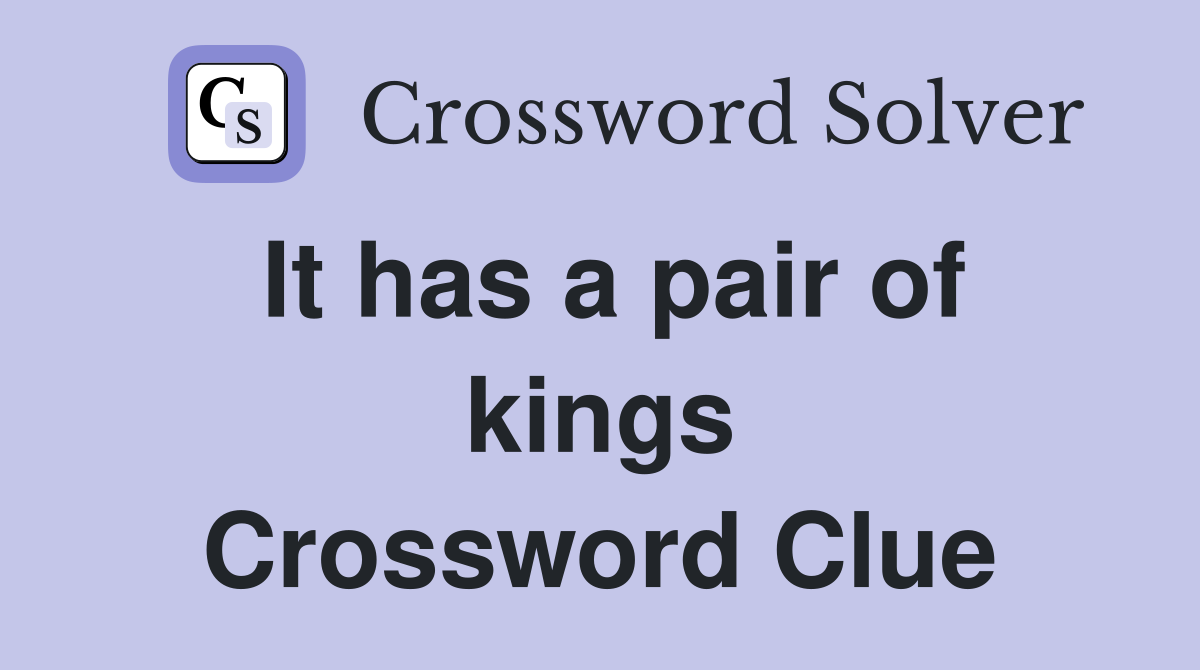 It has a pair of kings Crossword Clue