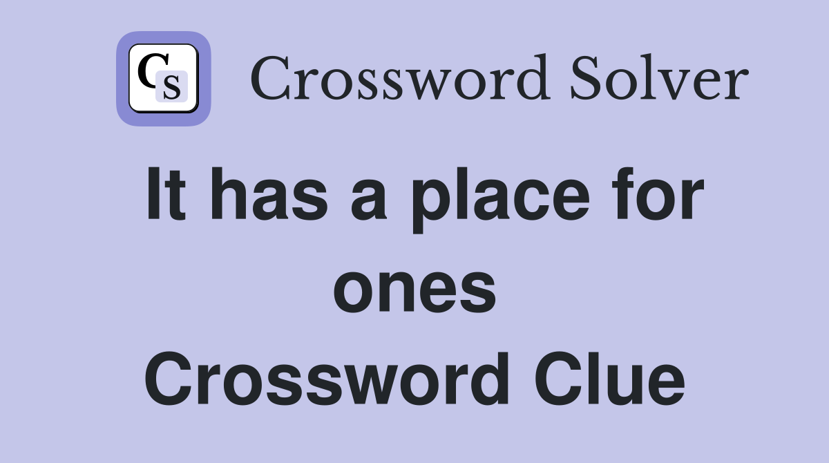 It has a place for ones Crossword Clue