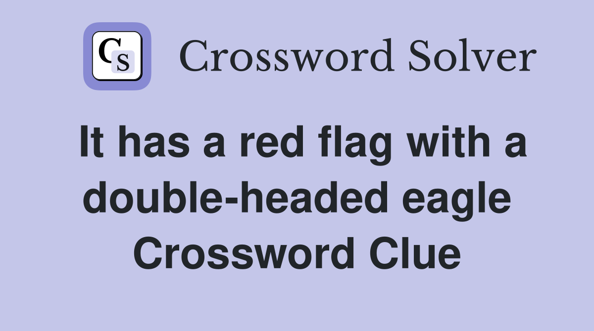 It has a red flag with a double-headed eagle Crossword Clue