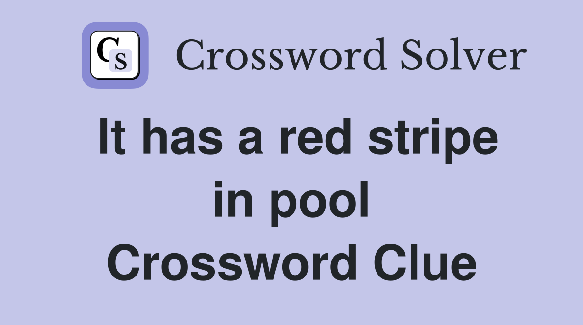 It has a red stripe in pool Crossword Clue