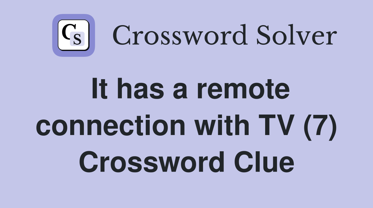 It has a remote connection with TV (7) Crossword Clue