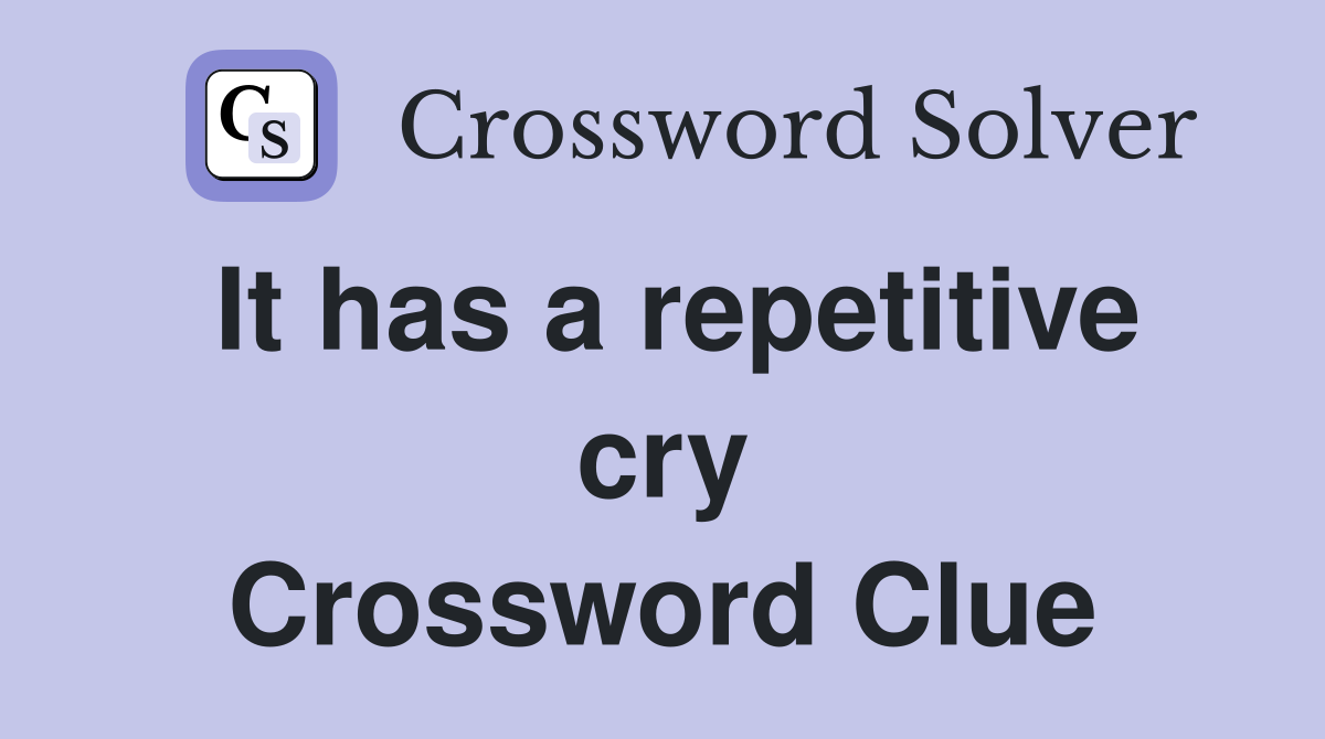 It has a repetitive cry Crossword Clue