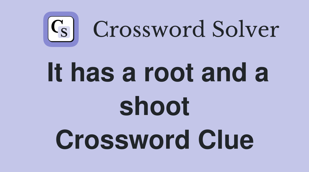 It has a root and a shoot Crossword Clue