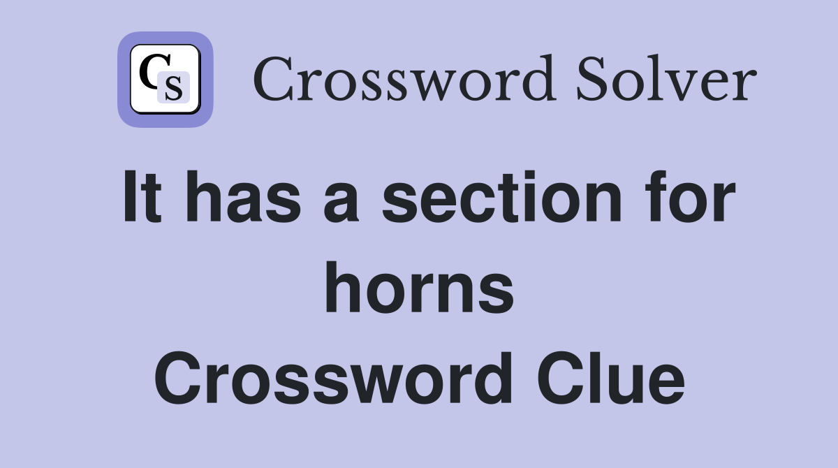 It has a section for horns Crossword Clue