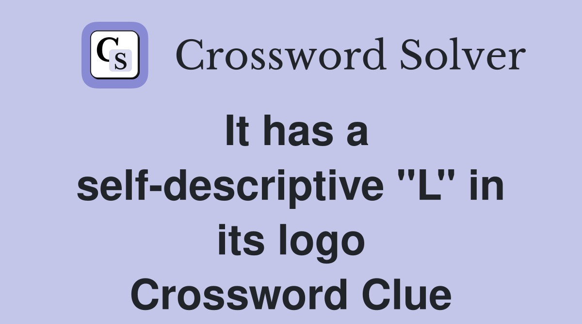 It has a self-descriptive ''L'' in its logo Crossword Clue