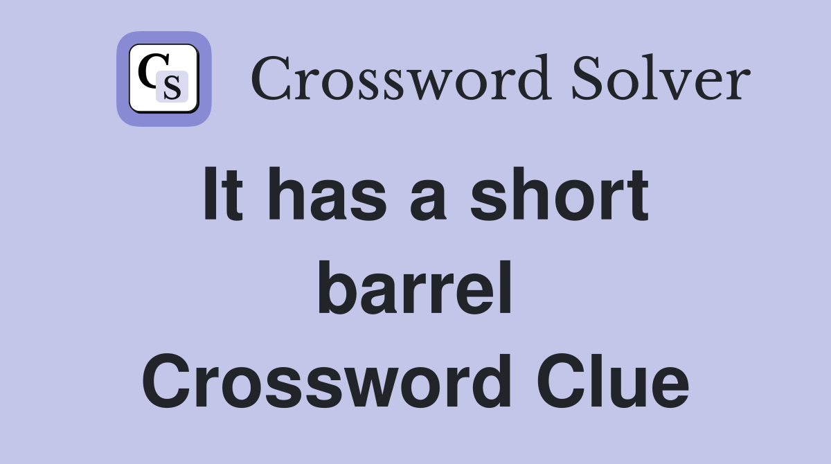 It has a short barrel Crossword Clue
