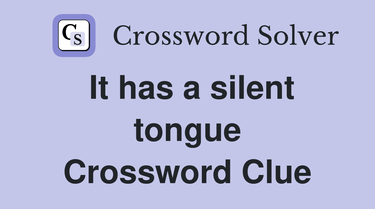 It has a silent tongue Crossword Clue