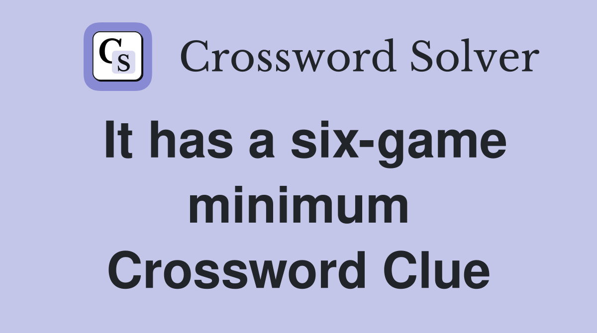 It has a six-game minimum Crossword Clue