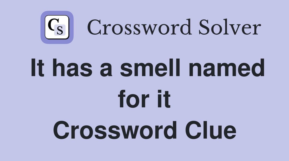 It has a smell named for it Crossword Clue