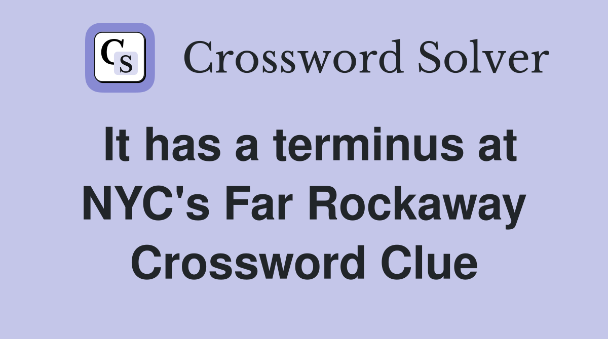 It has a terminus at NYC's Far Rockaway Crossword Clue