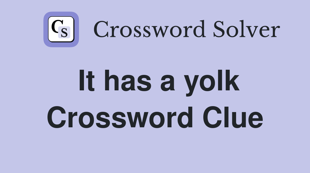 It has a yolk Crossword Clue