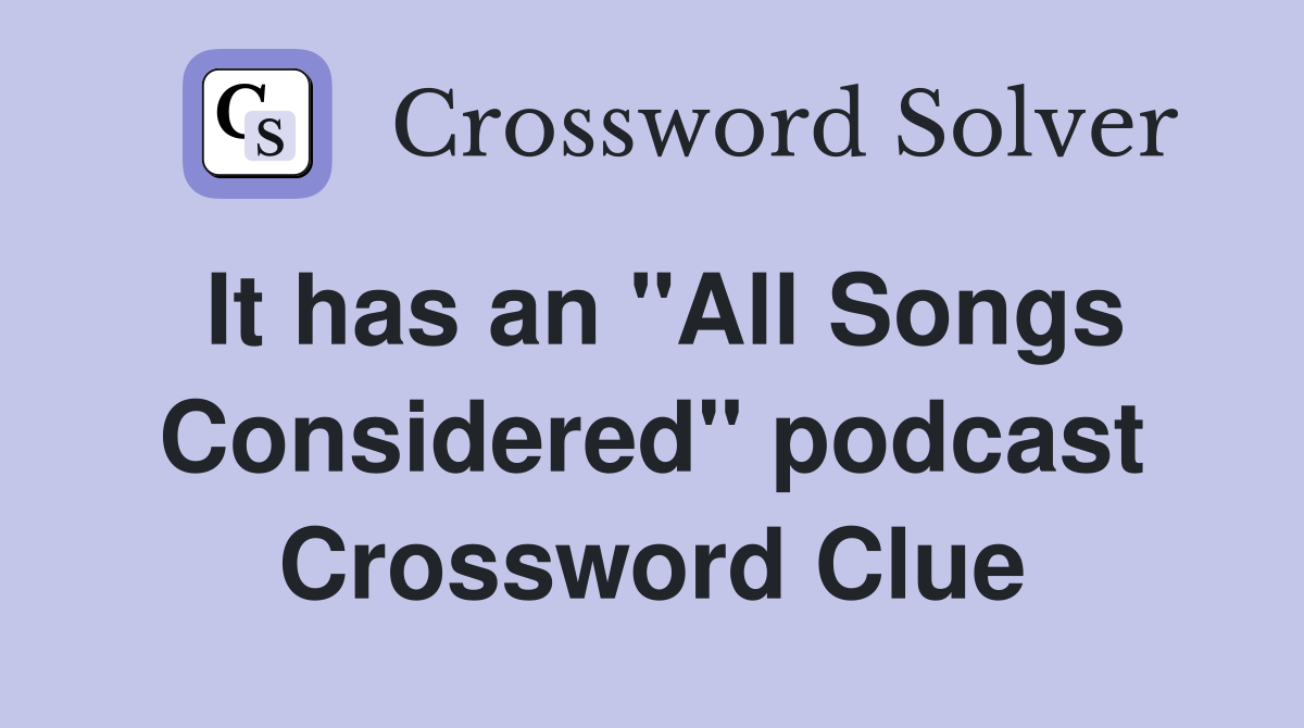 It has an "All Songs Considered" podcast Crossword Clue