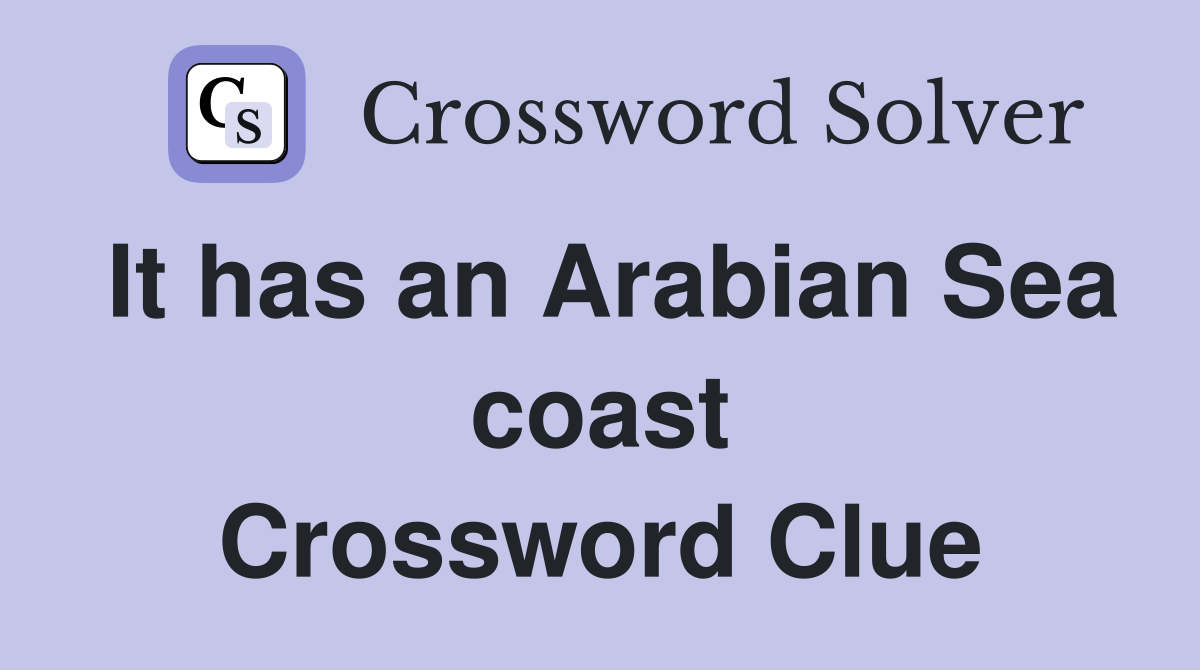 It has an Arabian Sea coast Crossword Clue