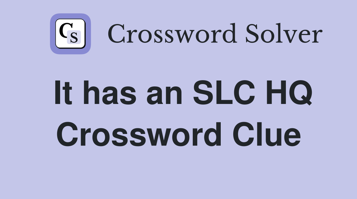 It has an SLC HQ Crossword Clue