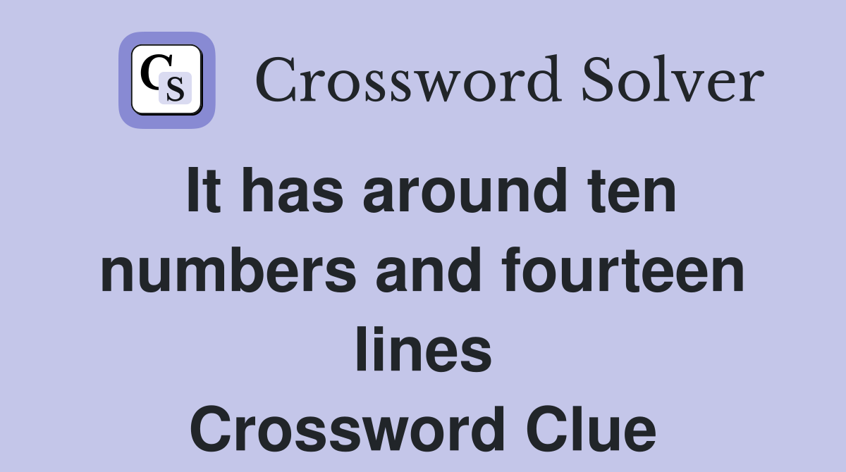 It has around ten numbers and fourteen lines Crossword Clue